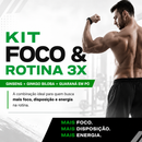 Combo Foco & Rotina 3X — Ginseng + Ginkgo Biloba + Guaraná em Pó